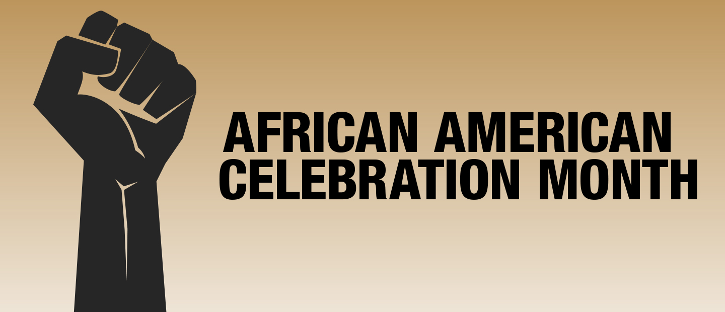 A graphic of a fist clenched and text that says African American Celebration Month